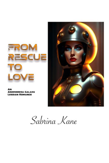 From Rescue to Love: An Andromeda Galaxy Lesbian Romance by Sabrina ...