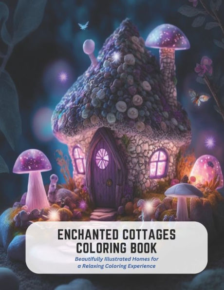 Enchanted Cottages Coloring Book: Beautifully Illustrated Homes for a Relaxing Coloring Experience