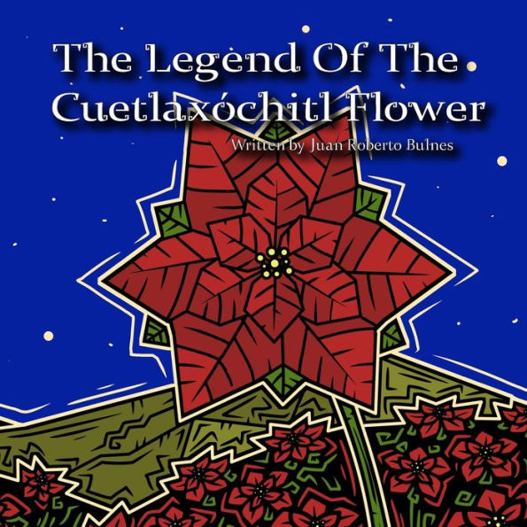 The Legend Of The Cuetlaxóchitl Flower