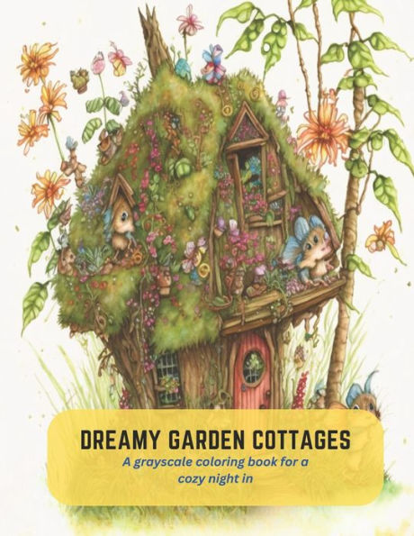 Dreamy Garden Cottages: A grayscale coloring book for a cozy night in