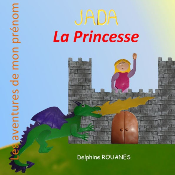 Jada la Princesse: Les aventures de mon prénom