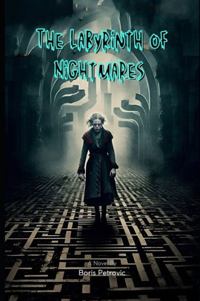 The Labyrinth of Nightmares: A Journey into Fear by Boris Petrovic, Paperback  Barnes & Noble®