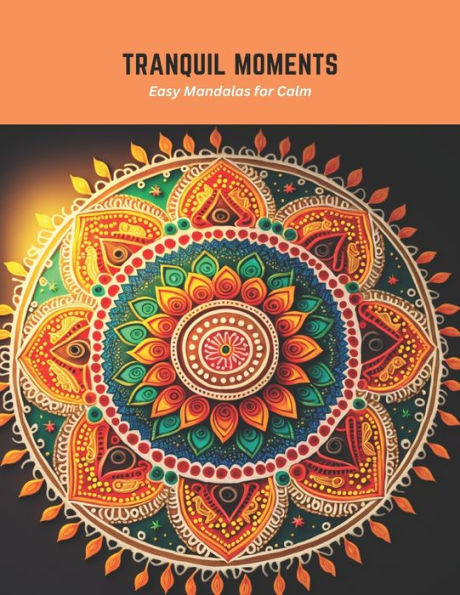 Tranquil Moments: Easy Mandalas for Calm