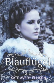 Title: Blauflügel, Author: Kate Avery Ellison