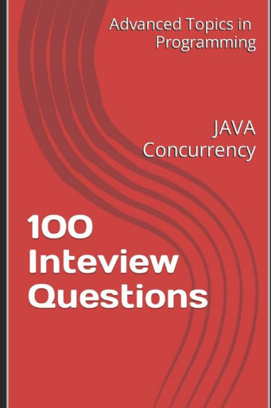 100 Inteview Questions: JAVA Concurrency