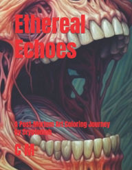 Title: Ethereal Echoes: A Post-Mortem Art Coloring Journey by Cryptomob, Author: C M