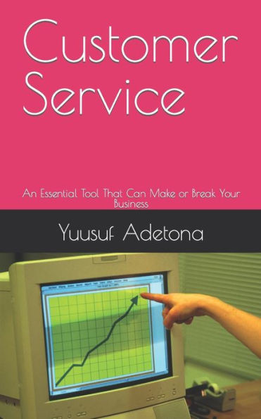 Customer Service: An Essential Tool That Can Make or Break Your Business