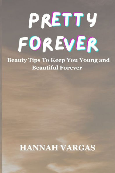Pretty forever: Beauty tips to keep you young and beautiful forever