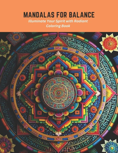 Mandalas for Balance: Illuminate Your Spirit with Radiant Coloring Book