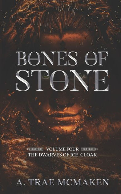 Bones of Stone: Volume Four of the Dwarves of Ice-Cloak by A Trae ...