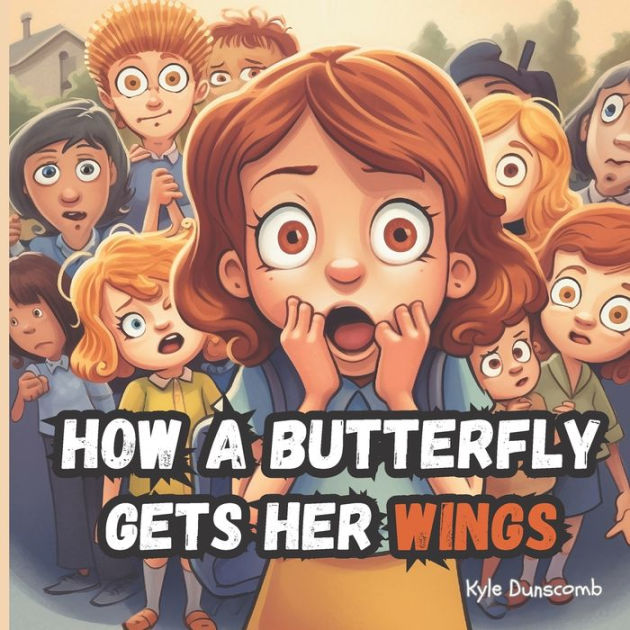 How a Butterfly Gets Her Wings by Kyle Dunscomb, Chat GPT, Paperback ...