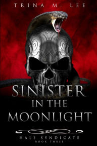 Title: Sinister in the Moonlight, Author: Trina M. Lee