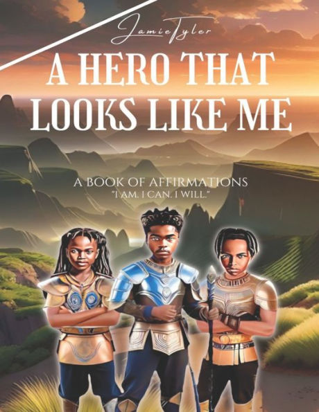 A Hero That Looks Like Me: A Book of Affirmations