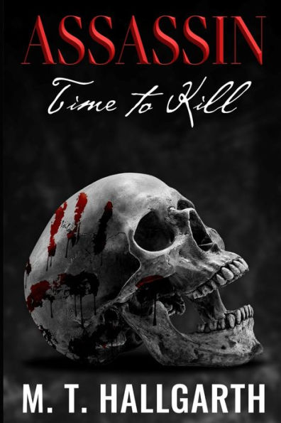 Assassin Time To Kill: The Life and Times of a Professional Killer - An Assassin