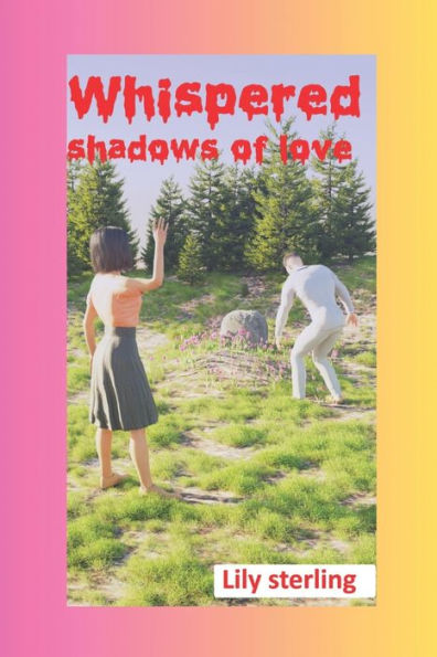 Whispered shadows of love: Unveiling the Secrets that Bind Hearts and Echo Across Time