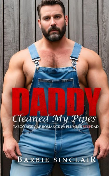 Daddy Cleaned My Pipes: Taboo Age-gap Romance with Plumber Stepdad