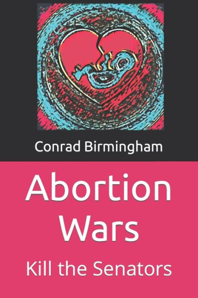 Abortion Wars: Kill the Senators