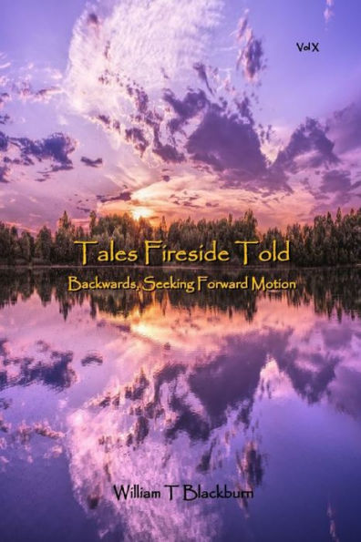 Tales Fireside Told: Backwards, Seeking Forward Motion