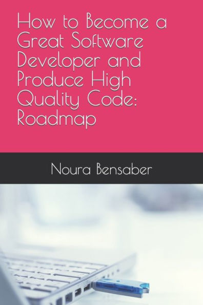 How to Become a Great Software Developer and Produce High Quality Code: Roadmap