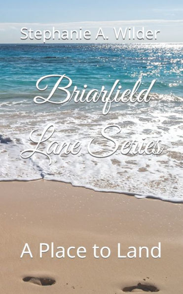 Briarfield Lane Series: A Place to Land