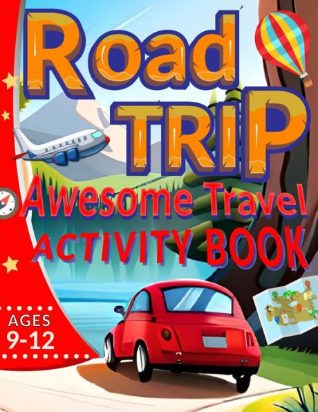 Raod Trip Awesome Travel Activity Book Ages 9-12: Awesome Travel Games for kids girls and boys