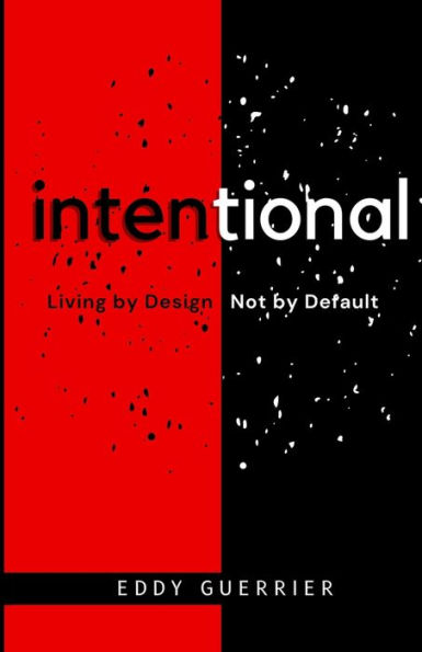 intentional: Living by Design, Not by Default