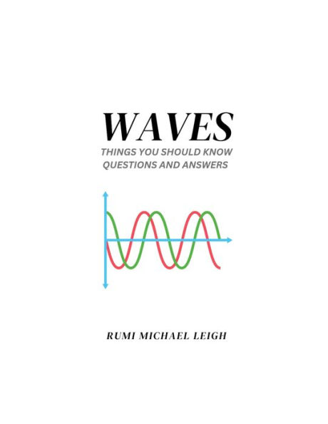 Waves: Things You Should Know (Questions and Answers)