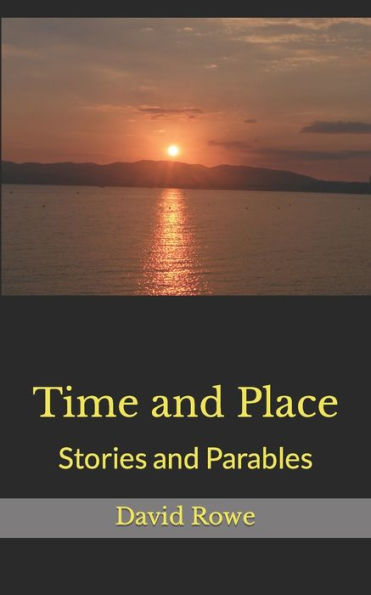 Time and Place: Stories and Parables