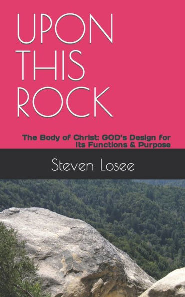 UPON THIS ROCK: The Body of Christ: GOD's Design for Its Functions & Purpose