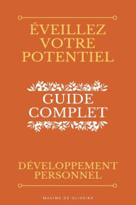 Title: ï¿½veillez Votre Potentiel - Guide Complet sur le Dï¿½veloppement Personnel, Author: Maxime Oliveira