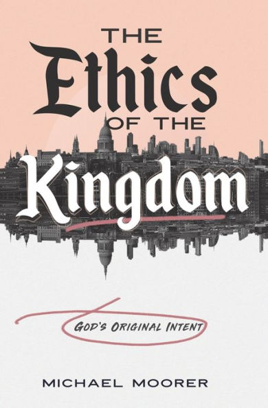 The Ethics of the Kingdom: God's Original Intent