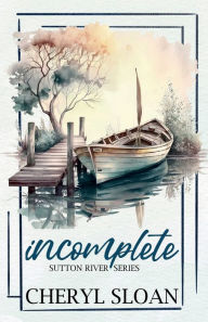 Title: Incomplete - Special Edition: A Small Town Cop Romance (Sutton River Series Book 1), Author: Cheryl Sloan