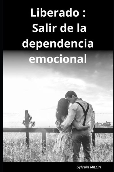 Liberado: Salir de la dependencia emocional