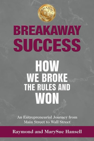 Breakaway Success: How We Broke the Rules and Won