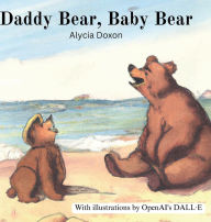 Title: Daddy Bear, Baby Bear, Author: Alycia Doxon