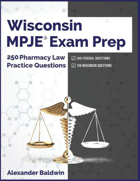 Wisconsin MPJE Exam Prep: 250 Pharmacy Law Practice Questions