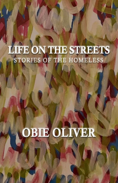 Life on the Streets: Stories of the Homeless