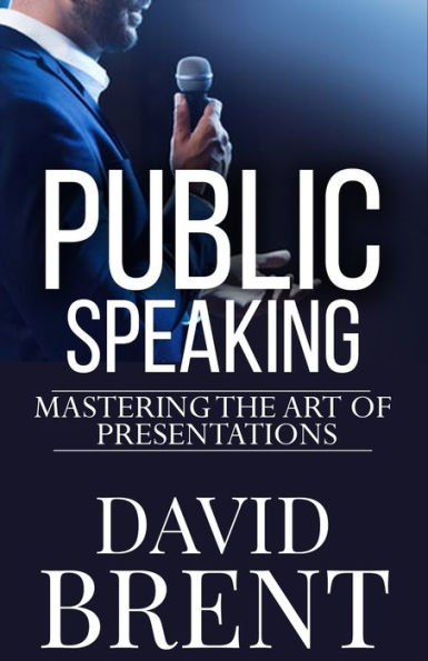 Public Speaking: Mastering the Art of Presentations