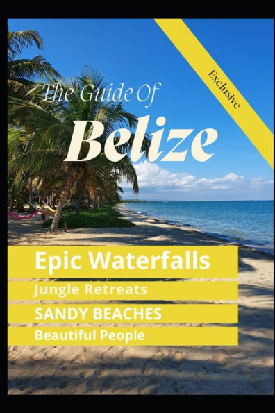 The Guide Of Belize: Guide Book