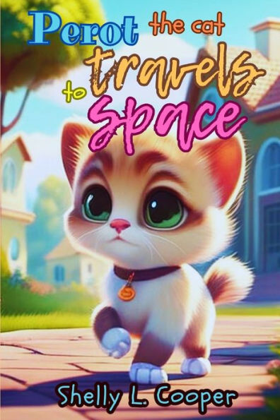 Perot The Cat Travels to Space: The Magical Space Adventure