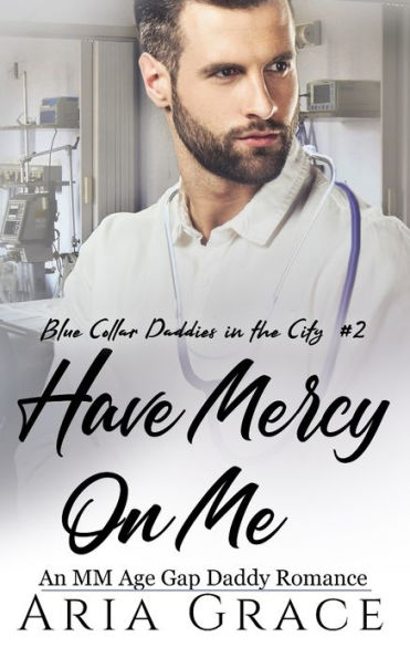 Have Mercy on Me: An MM Age Gap Daddy Romance