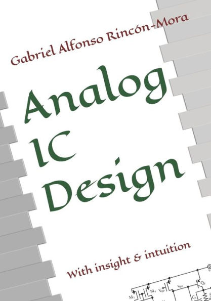 Analog IC Design: With insight & intuition