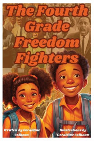 Title: The Fourth Grade Freedom Fighters, Author: Geraldine Calhoun