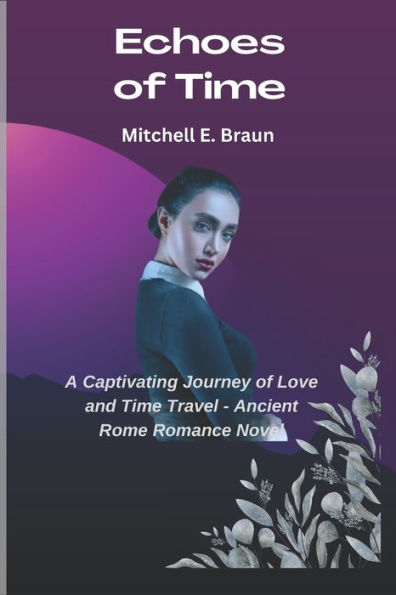 Echoes of Time: A Captivating Journey of Love and Time Travel - Ancient Rome Romance Novel