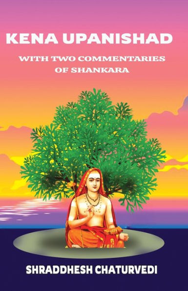 Kena Upanishad: With Two Commentaries By Shankara