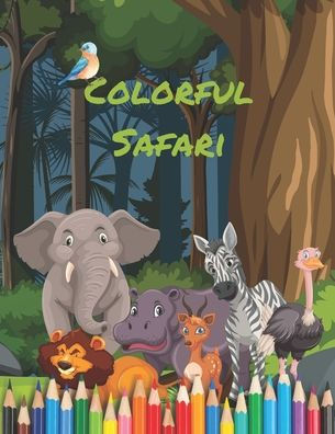 Colorful safari: Coloring fun with adorable animals for kids