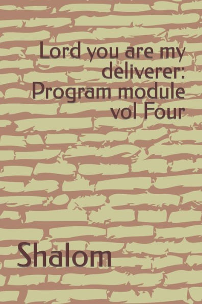Lord you are my deliverer: Program module vol Four