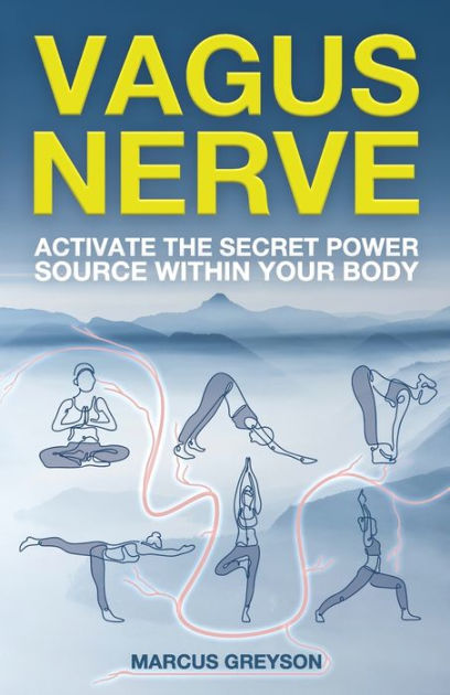 Vagus Nerve: Activate the Secret Power Source Within Your Body by ...