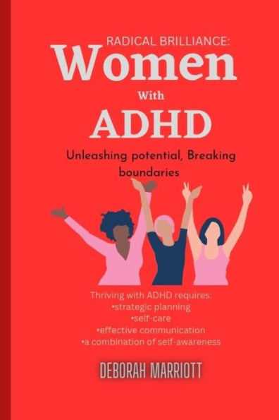 Radical Brilliance: Women with ADHD: Unleashing Potential, Breaking Boundaries
