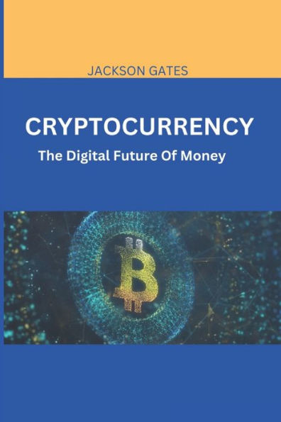 Cryptocurrency: The digital future of money